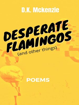 cover image of Desperate Flamingos (and other things)